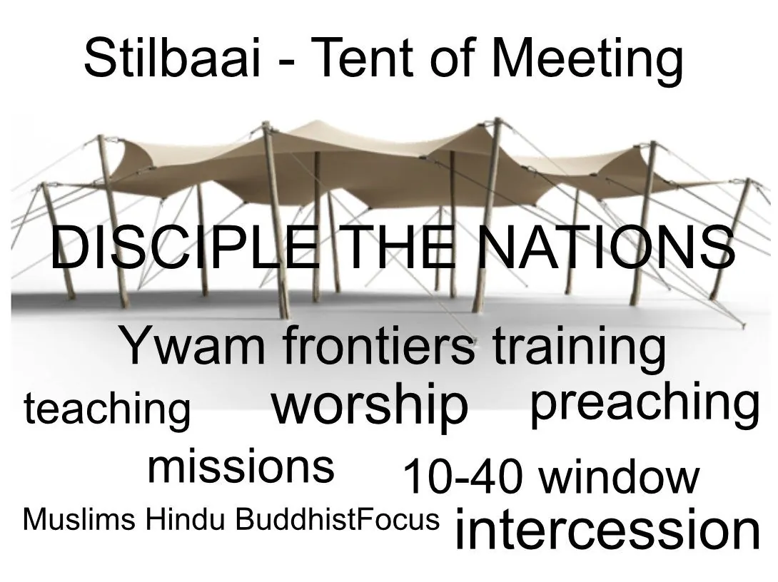 A poster headed Stilbaai, Tent of Meeting, Disciple the nations, listing YWAM frontiers training, teaching, worship, preaching, missions, the 10-40 window and intercession, over a drawing of a tent.